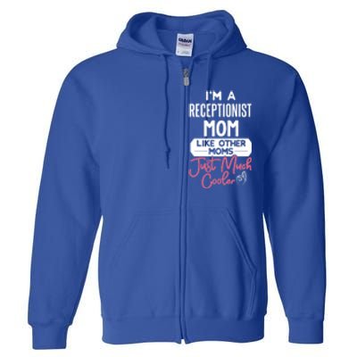 Cool Mothers Day Funny Gift Receptionist Mom Cool Gift Full Zip Hoodie