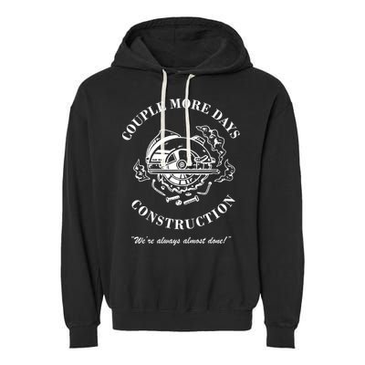 Couple More Days Construction We're Always Almost Done Funny Garment-Dyed Fleece Hoodie