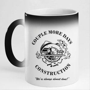 Couple More Days Construction We're Always Almost Done Funny 11oz Black Color Changing Mug