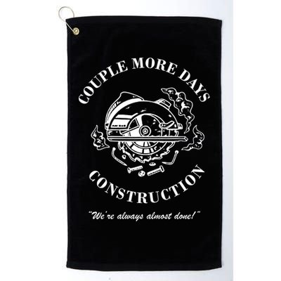 Couple More Days Construction We're Always Almost Done Funny Golf Towel