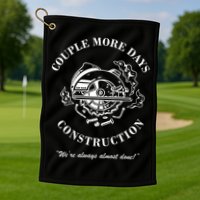 Couple More Days Construction We're Always Almost Done Funny Golf Towel