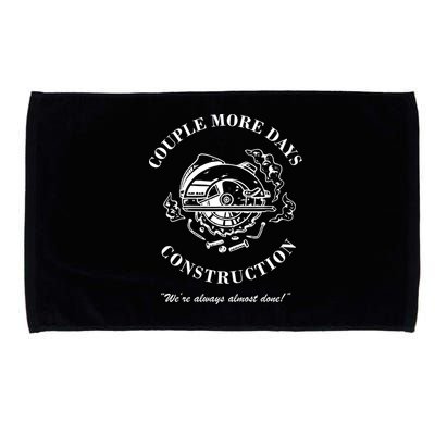 Couple More Days Construction We're Always Almost Done Funny Microfiber Hand Towel