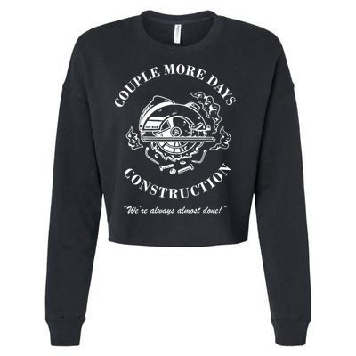 Couple More Days Construction We're Always Almost Done Funny Cropped Pullover Crew
