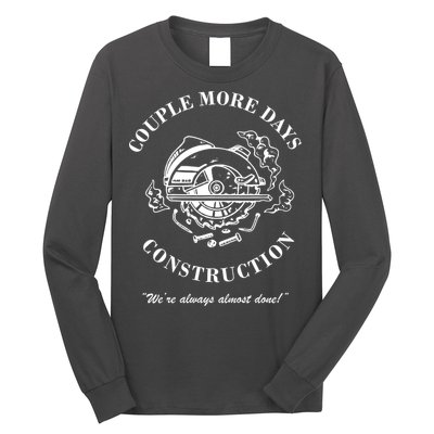 Couple More Days Construction We're Always Almost Done Funny Long Sleeve Shirt