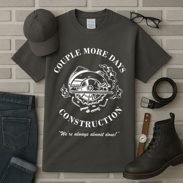 Couple More Days Construction We're Always Almost Done Funny Tall T-Shirt