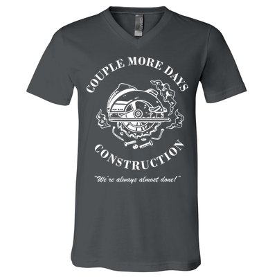 Couple More Days Construction We're Always Almost Done Funny V-Neck T-Shirt