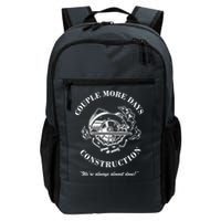 Couple More Days Construction We're Always Almost Done Funny Backpack