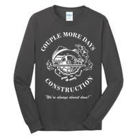 Couple More Days Construction We're Always Almost Done Funny Tall Long Sleeve T-Shirt