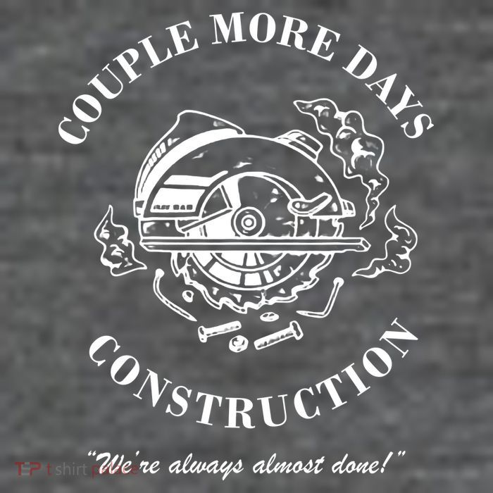 Couple More Days Construction We're Always Almost Done Funny Poster
