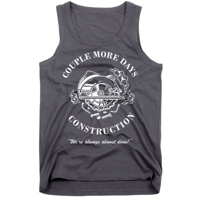 Couple More Days Construction We're Always Almost Done Funny Tank Top