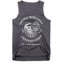 Couple More Days Construction We're Always Almost Done Funny Tank Top