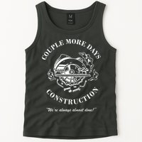 Couple More Days Construction We're Always Almost Done Funny Tank Top