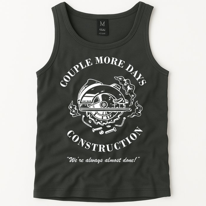 Couple More Days Construction We're Always Almost Done Funny Tank Top