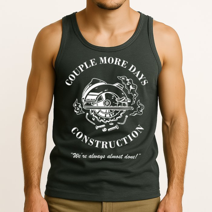 Couple More Days Construction We're Always Almost Done Funny Tank Top