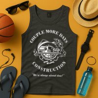 Couple More Days Construction We're Always Almost Done Funny Tank Top