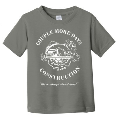 Couple More Days Construction We're Always Almost Done Funny Toddler T-Shirt