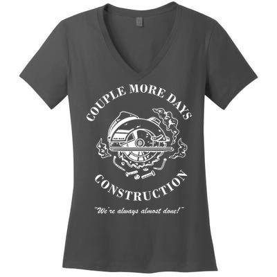Couple More Days Construction We're Always Almost Done Funny Women's V-Neck T-Shirt