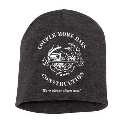 Couple More Days Construction We're Always Almost Done Funny Short Acrylic Beanie