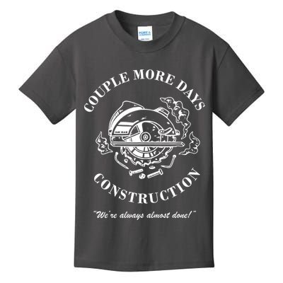 Couple More Days Construction We're Always Almost Done Funny Kids T-Shirt