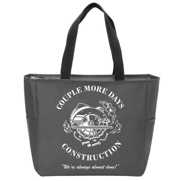 Couple More Days Construction We're Always Almost Done Funny Zip Tote Bag