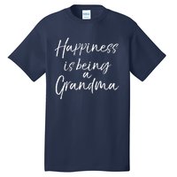 Cute Mothers Day Gift Women Happiness Is Being A Grandma Hoodie Tall T-Shirt