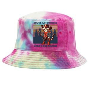 Cat Mom Dad YouVe Just Buttered Your Last Biscuit Cowboy Tie-Dyed Bucket Hat