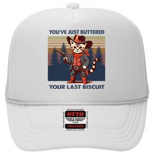 Cat Mom Dad YouVe Just Buttered Your Last Biscuit Cowboy High Crown Mesh Back Trucker Hat