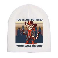 Cat Mom Dad YouVe Just Buttered Your Last Biscuit Cowboy Short Acrylic Beanie