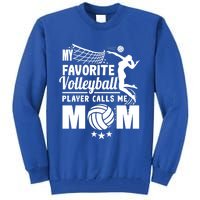 Cool Mothers Day My Favorite Volleyball Player Calls Me Mom Gift Tall Sweatshirt