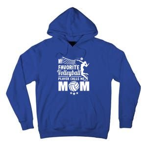 Cool Mothers Day My Favorite Volleyball Player Calls Me Mom Gift Tall Hoodie