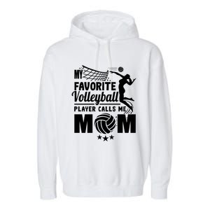 Cool Mothers Day My Favorite Volleyball Player Calls Me Mom Gift Garment-Dyed Fleece Hoodie