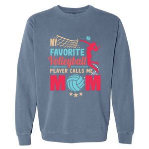 Cool Mothers Day My Favorite Volleyball Player Calls Me Mom Gift Garment-Dyed Sweatshirt