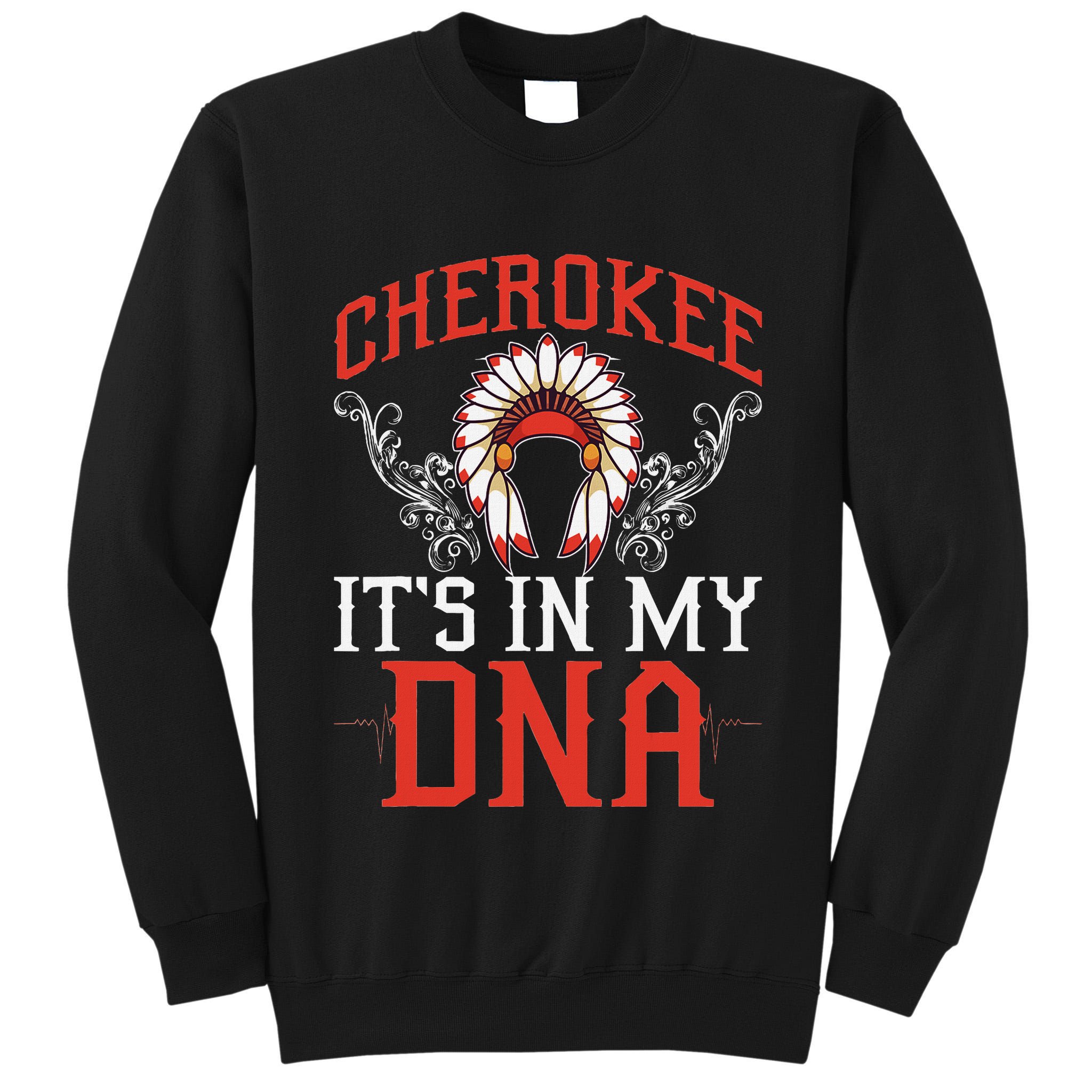 Cherokee My Dna Native Americans Design Tall Sweatshirt