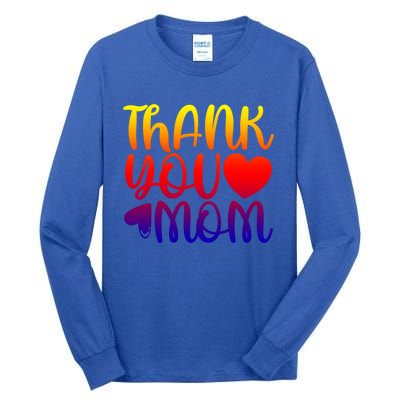 Cute Mother's Day Quote Thank You Mom Graphic Gift Tall Long Sleeve T-Shirt