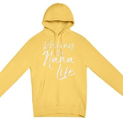 Cute Mother's Day Gift Grandmothers Rocking The Nana Life Premium Pullover Hoodie