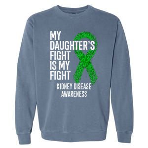 Ckd My Daughter's Fight Is My Fight Ney Disease Awareness Gift Garment-Dyed Sweatshirt