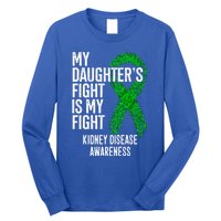 Ckd My Daughter's Fight Is My Fight Ney Disease Awareness Gift Long Sleeve Shirt