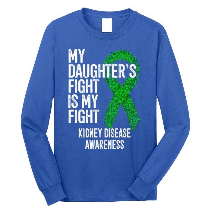 Ckd My Daughter's Fight Is My Fight Ney Disease Awareness Gift Long Sleeve Shirt