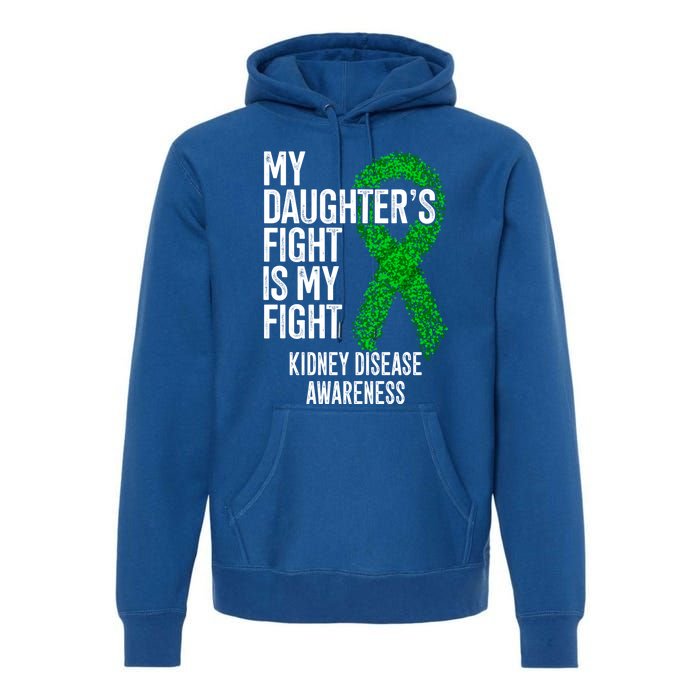 Ckd My Daughter's Fight Is My Fight Ney Disease Awareness Gift Premium Hoodie