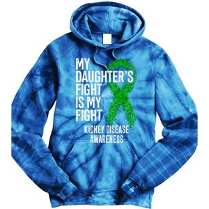 Ckd My Daughter's Fight Is My Fight Ney Disease Awareness Gift Tie Dye Hoodie