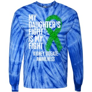 Ckd My Daughter's Fight Is My Fight Ney Disease Awareness Gift Tie-Dye Long Sleeve Shirt