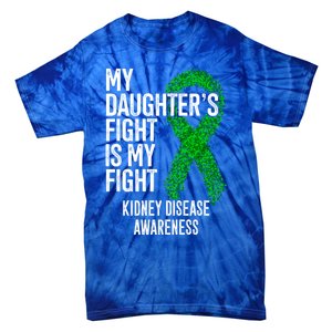 Ckd My Daughter's Fight Is My Fight Ney Disease Awareness Gift Tie-Dye T-Shirt