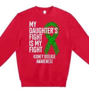 Ckd My Daughter's Fight Is My Fight Ney Disease Awareness Gift Premium Crewneck Sweatshirt