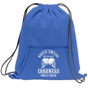 Coroner Medical Examiner Smile Back Investigator Great Gift Sweatshirt Cinch Pack Bag