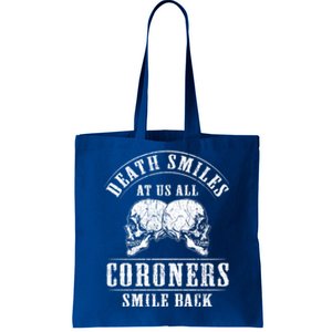 Coroner Medical Examiner Smile Back Investigator Great Gift Tote Bag