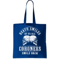 Coroner Medical Examiner Smile Back Investigator Great Gift Tote Bag