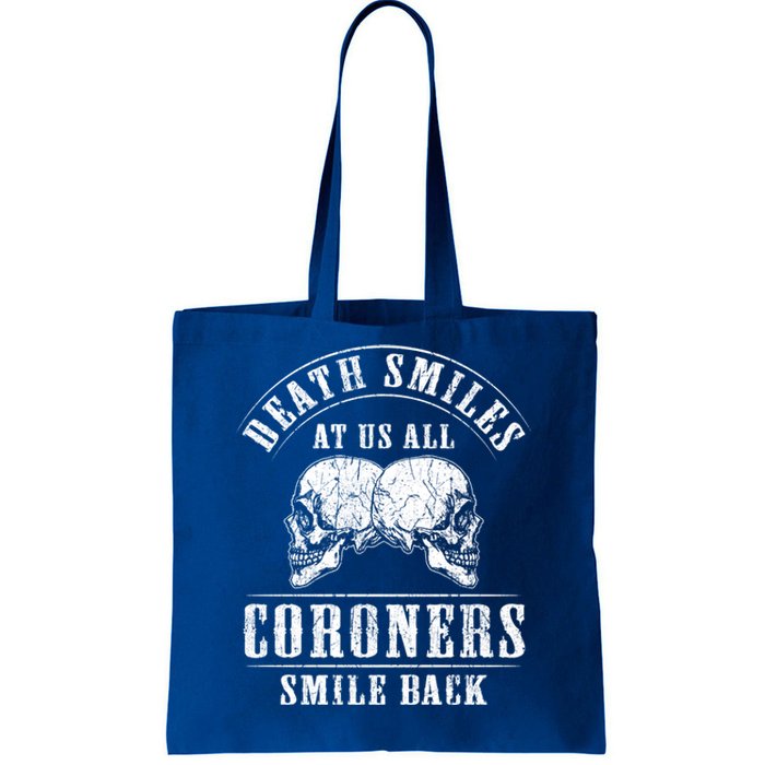 Coroner Medical Examiner Smile Back Investigator Great Gift Tote Bag