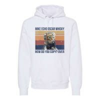 Cat Mike Echo Oscar Whisky How Do You Copy Over Vintage Premium Hoodie