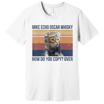 Cat Mike Echo Oscar Whisky How Do You Copy Over Vintage Premium T-Shirt