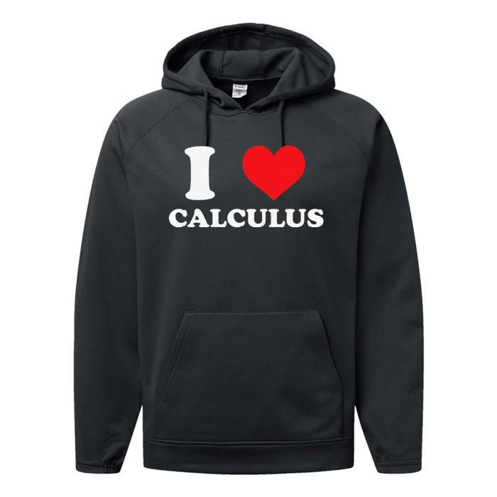 Calculus Mathematics Equation Calculations I Love Calculus Performance Fleece Hoodie